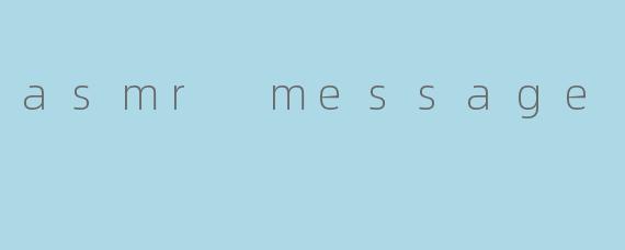 asmr message
